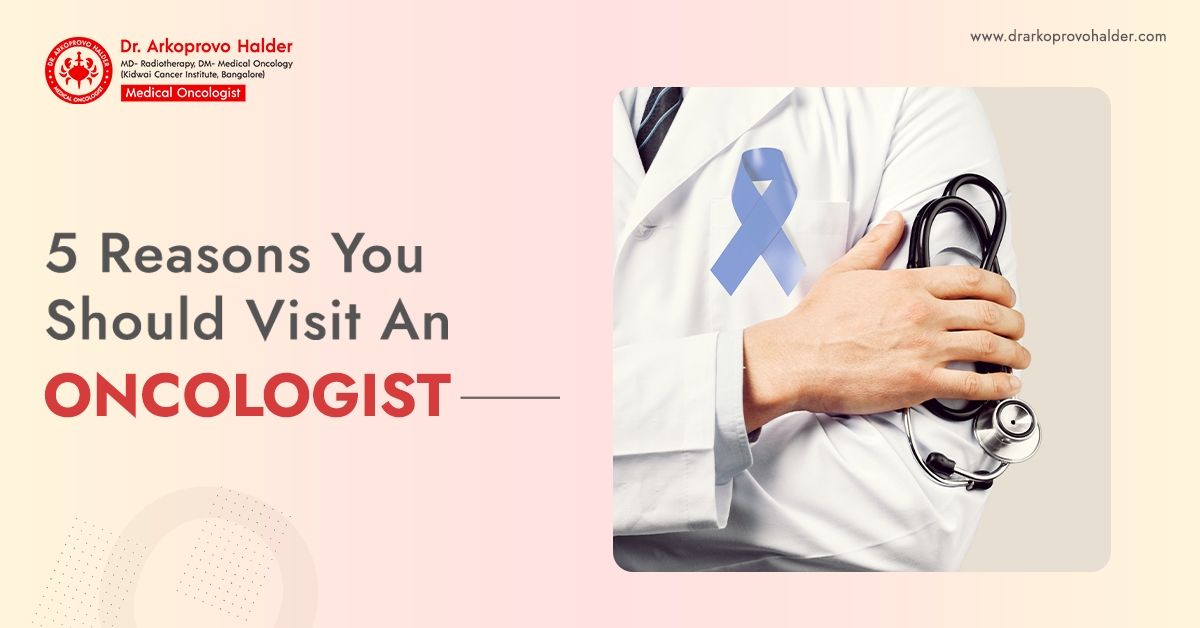 5 Reasons You Should Visit An Oncologist